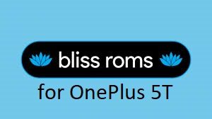 Bliss ROM 12 Android 10 for OnePlus 5T