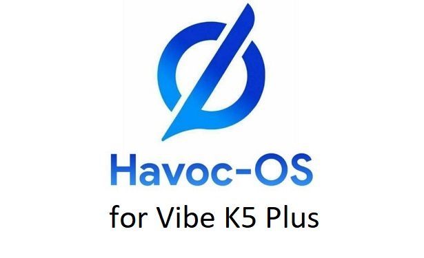 havoc os Android 10 Vibe K5 Plus