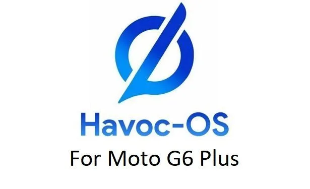 havoc os moto g6 plus
