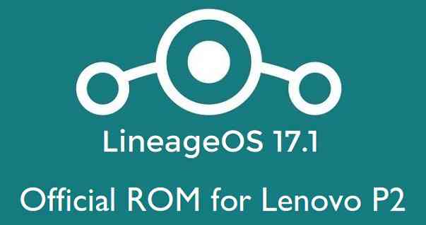 Lenovo P2 LineageOS 17.1