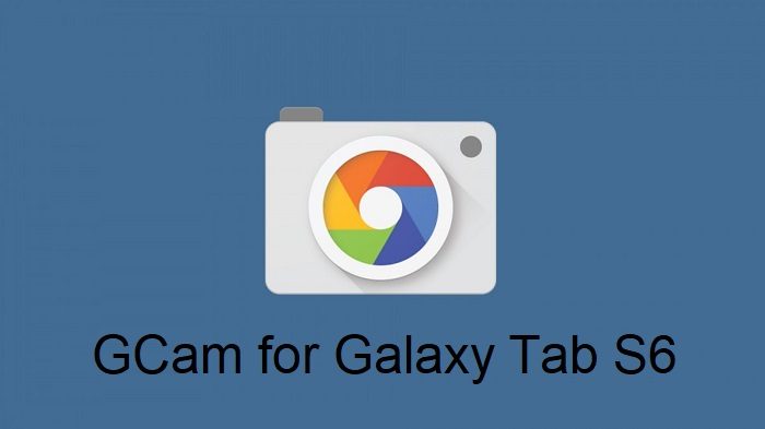 Google Camera Galaxy Tab S6