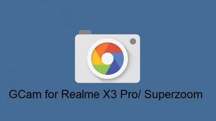 Google Camera Realme X3 Pro Superzoom
