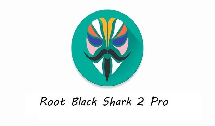 Magisk Root Black Shark 2 Pro