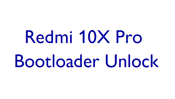 Redmi 10X Pro bootloader unlock