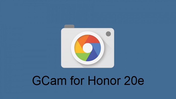 Google Camera Honor 20e