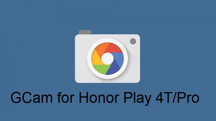 Google Camera Honor Play 4T Pro