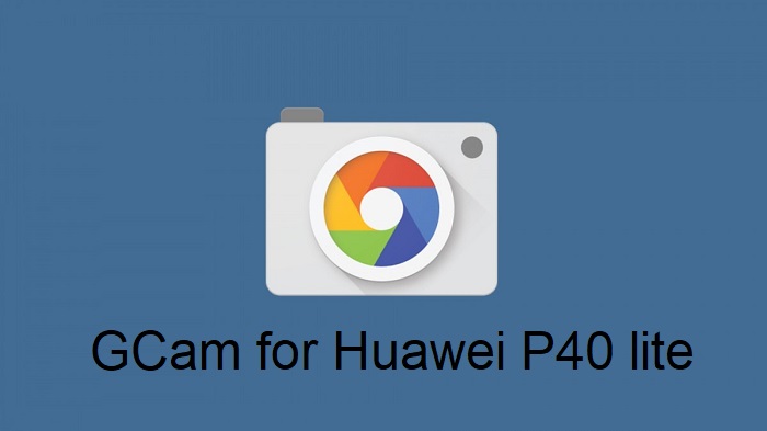 Google Camera Huawei P40 lite