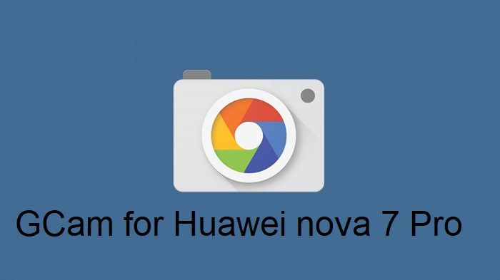 Google Camera Huawei nova 7 Pro