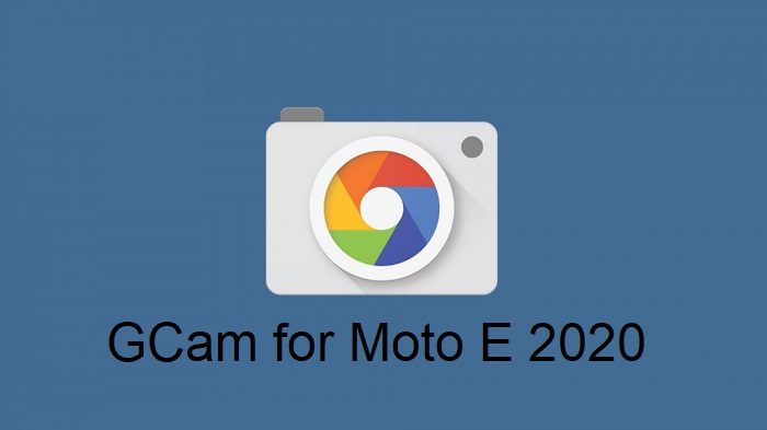 Google Camera Moto E 2020