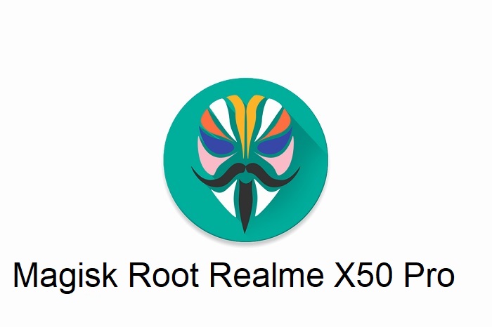 Magisk Root Realme X50 Pro