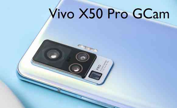 Vivo X50 Pro GCam Download