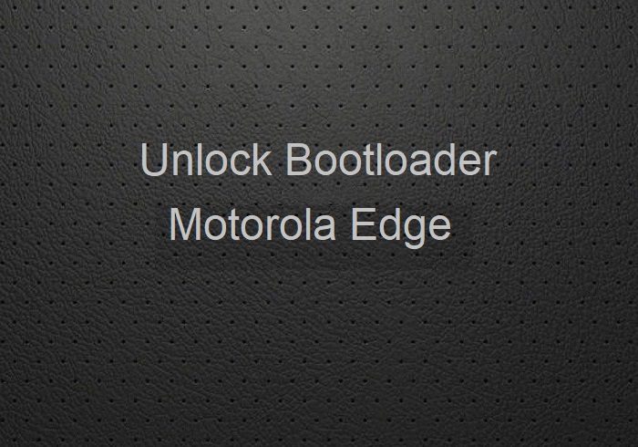 unlock bootloader Motorola Edge
