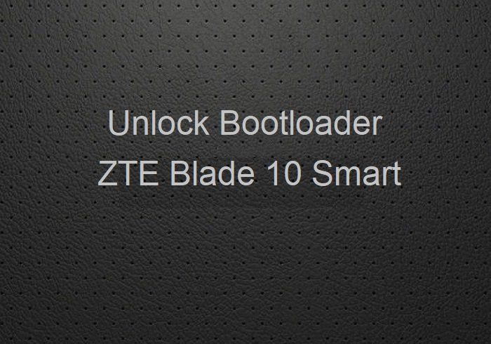 unlock bootloader ZTE Blade 10 Smart