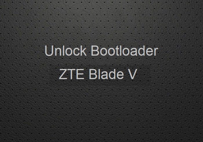 unlock bootloader ZTE Blade V
