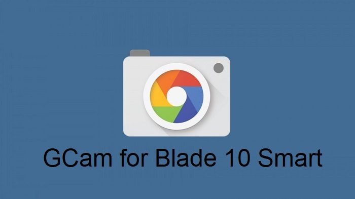 Google Camera ZTE Blade 10 Smart