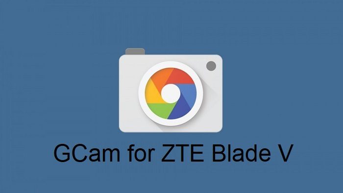 Google Camera ZTE Blade V