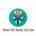 Magisk Root Mi Note 10 Lite