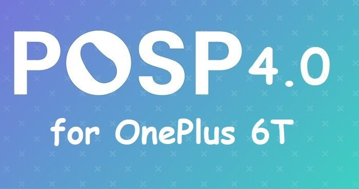 Android 11 POSP 4.0 OnePlus 6t