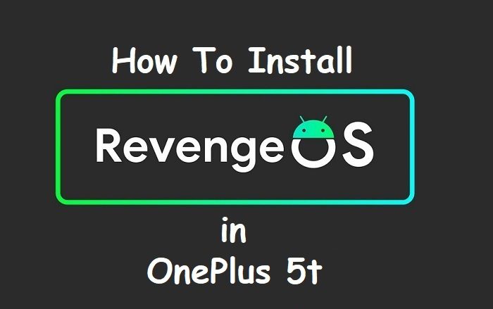 Android 11 Revenge Os OnePlus 5t
