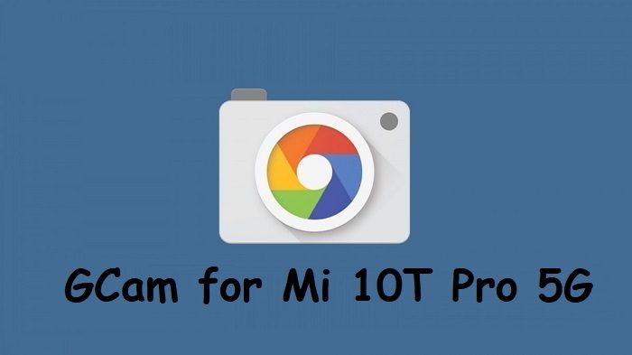 Google Camera Mi 10T Pro 5G