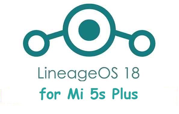 LineageOs 18 Mi 5s Plus