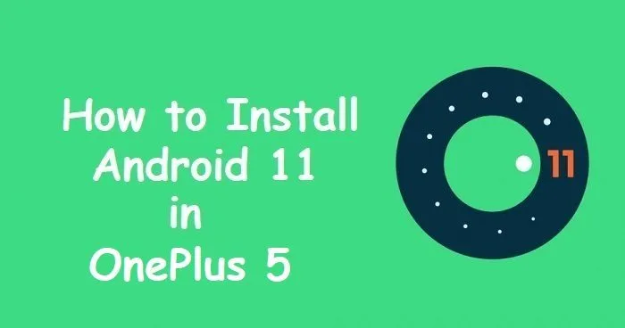 android 11 OnePlus 5