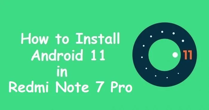 android 11 Redmi Note 7 Pro