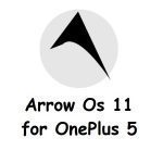 arrow os 11 for OnePlus 5