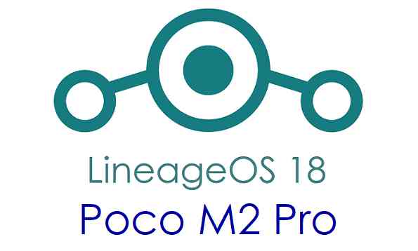 Poco M2 Pro LineageOS 18 Update