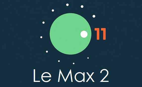 How to update Le Max 2 to Android 11