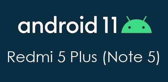 Android 11 Update for Redmi 5 Plus (Note 5)