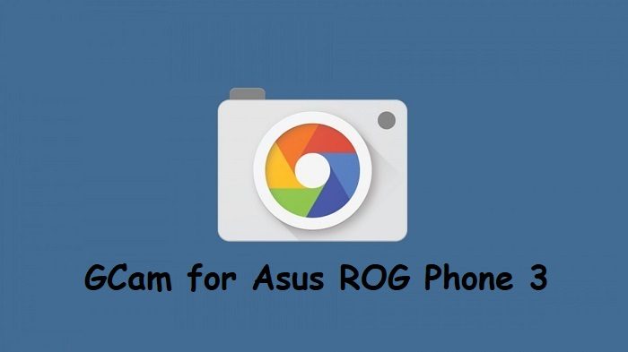Google Camera Asus ROG Phone 3