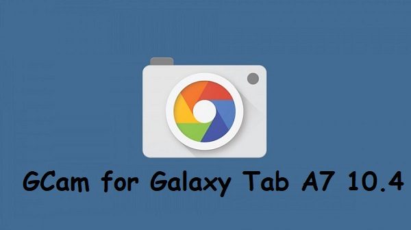 Google Camera Galaxy Tab A7 10.4