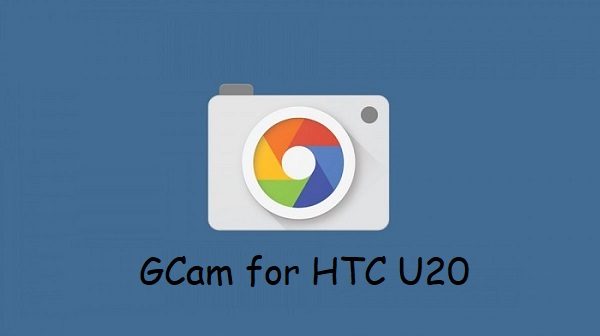 Google Camera HTC U20