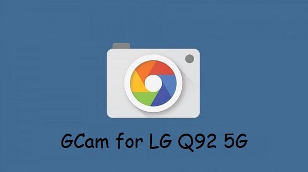 Google Camera LG Q92 5G