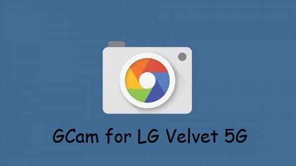 Google Camera LG Velvet 5G