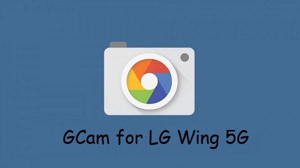 Google Camera LG Wing 5G