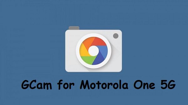 Google Camera Motorola One 5G