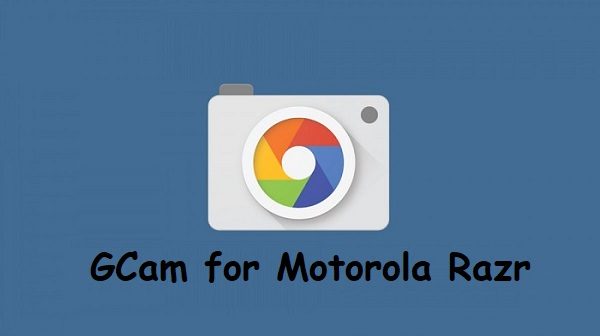 Google Camera Motorola Razr