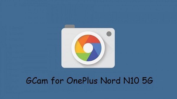 Google Camera OnePlus Nord N10 5G
