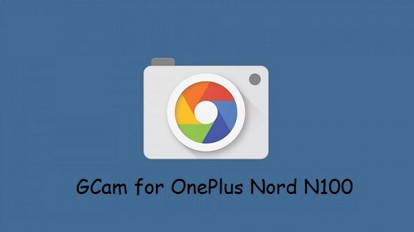 Google Camera OnePlus Nord N100