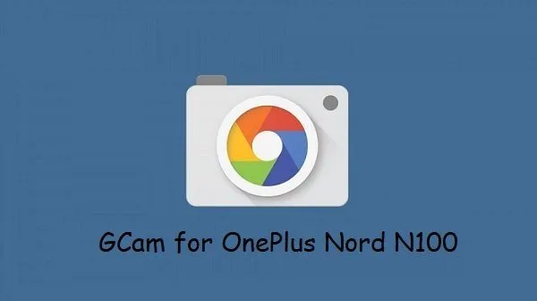 Google Camera OnePlus Nord N100
