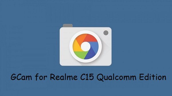 Google Camera Realme C15 Qualcomm Edition