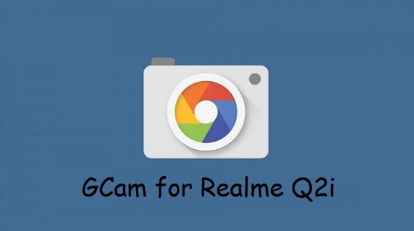 Google Camera Realme Q2i