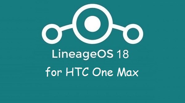 Lineage Os HTC One Max