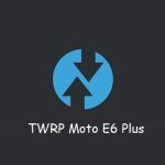 TWRP Moto E6 Plus