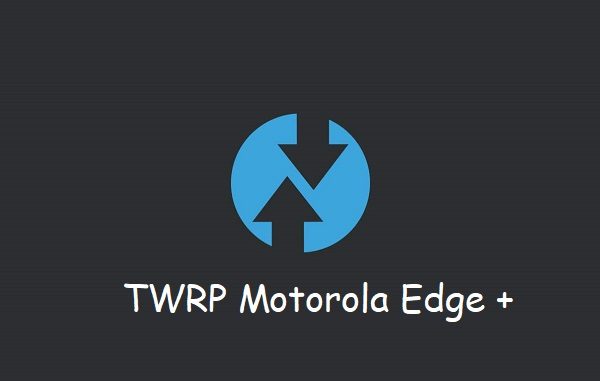 TWRP Motorola Edge Plus