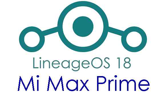 Download LineageOS 18 for Mi Max Prime