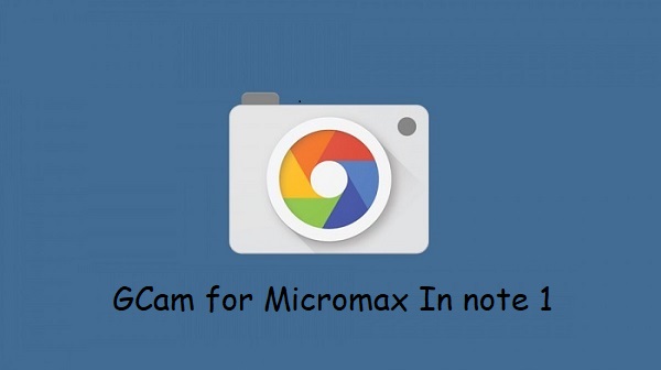 Google Camera Micromax In note 1
