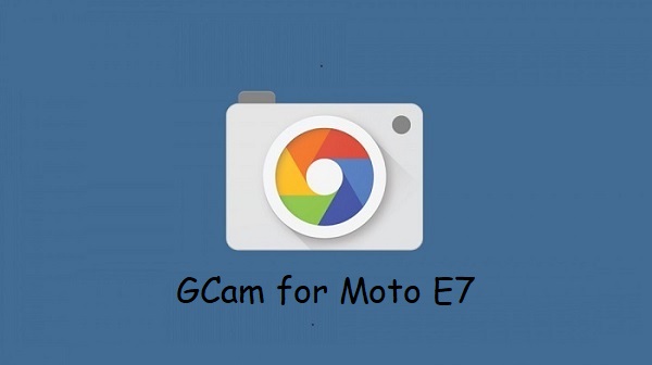 Google Camera Moto E7